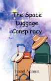 The Space Luggage Conspiracy The Space Luggage Conspiracy
