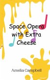 Space Opera with Extra Cheese Space Opera with Extra Cheese