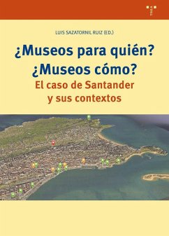 ¿Museos para quién? ¿Museos cómo?: El caso de Santander y sus contextos