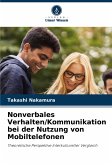 Nonverbales Verhalten/Kommunikation bei der Nutzung von Mobiltelefonen Nonverbales Verhalten/Kommunikation bei der Nutzung von Mobiltelefonen