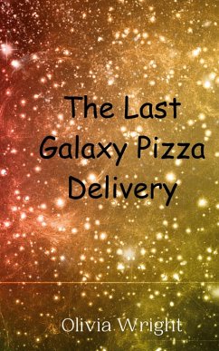 The Last Galaxy Pizza Delivery - Wright, Olivia