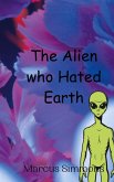 The Alien who Hated Earth The Alien who Hated Earth