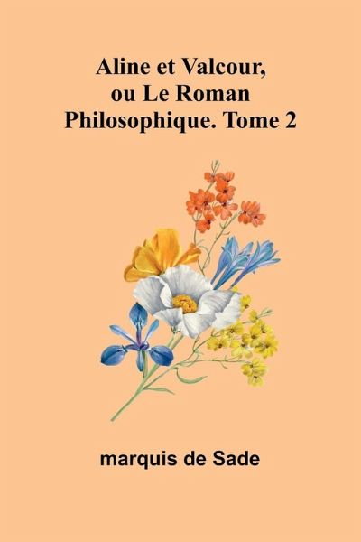 Aline et Valcour, ou Le Roman Philosophique. Tome 2