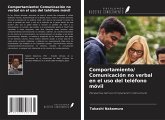 Comportamiento/ Comunicación no verbal en el uso del teléfono móvil Comportamiento/ Comunicación no verbal en el uso del teléfono móvil