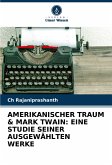 AMERIKANISCHER TRAUM & MARK TWAIN: EINE STUDIE SEINER AUSGEWÄHLTEN WERKE