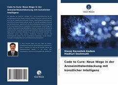 Code to Cure: Neue Wege in der Arzneimittelentdeckung mit künstlicher Intelligenz - Kadam, Manoj Ravsaheb; Deshmukh, Madhuri