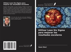 Utilizar Lean Six Sigma para mejorar los resultados escolares - Starr, Sean