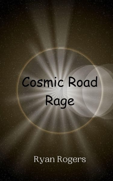 Cosmic Road Rage Cosmic Road Rage