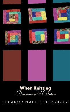 When Knitting Becomes Nurture - Bergholz, Eleanor Mallet