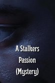 A Stalkers Passion (Mystery) A Stalkers Passion (Mystery)