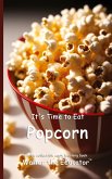 It's Time to Eat Popcorn It's Time to Eat Popcorn