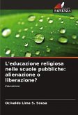 L'educazione religiosa nelle scuole pubbliche: alienazione o liberazione? L'educazione religiosa nelle scuole pubbliche: alienazione o liberazione?