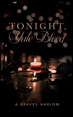 Tonight, Yule Bleed - Graves-Harlow, A.