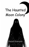 The Haunted Moon Colony The Haunted Moon Colony