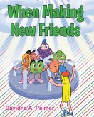 When Making New Friends When Making New Friends