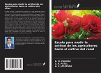 Escala para medir la actitud de los agricultores hacia el cultivo del rosal Escala para medir la actitud de los agricultores hacia el cultivo del rosal