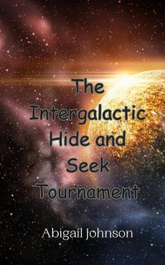 The Intergalactic Hide and Seek Tournament - Johnson, Abigail