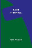 Caen et Bayeux Caen et Bayeux