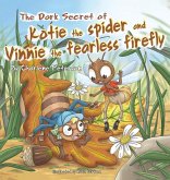 The Dark Secret Of Kotie The Spider And Vinnie The Fearless Firefly