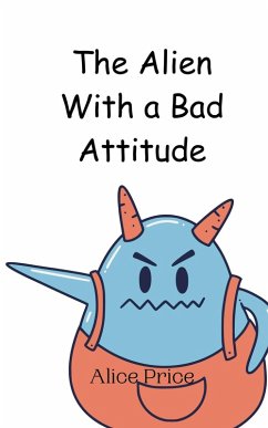 The Alien With a Bad Attitude - Price, Alice