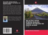 RELAÇÕES INTER-ÉTNICAS BUKUSU-SABAOT NA REGIÃO DO MONTE ELGON RELAÇÕES INTER-ÉTNICAS BUKUSU-SABAOT NA REGIÃO DO MONTE ELGON