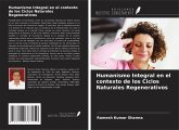 Humanismo Integral en el contexto de los Ciclos Naturales Regenerativos Humanismo Integral en el contexto de los Ciclos Naturales Regenerativos