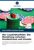 Der Loyalitätseffekt: Die Beziehung zwischen Kundentreue und Umsatz Der Loyalitätseffekt: Die Beziehung zwischen Kundentreue und Umsatz
