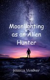 Moonlighting as an Alien Hunter Moonlighting as an Alien Hunter