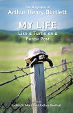 My Life like a Turtle on a Fence Post My Life like a Turtle on a Fence Post