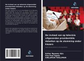 De invloed van op televisie uitgezonden presidentiële debatten op de stemming onder kiezers De invloed van op televisie uitgezonden presidentiële debatten op de stemming onder kiezers