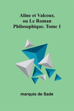 Cover Aline et Valcour, ou Le Roman Philosophique. Tome 1