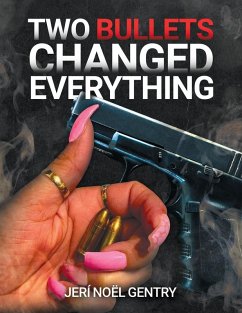 Two Bullets Changed Everything - Gentry, Jeri Noel