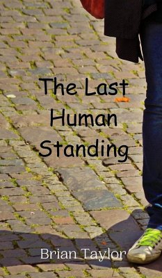 The Last Human Standing - Taylor, Brian