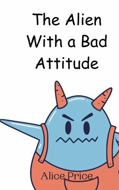 The Alien With a Bad Attitude - Price, Alice