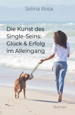 Cover Die Kunst des Single-Seins: Glück und Erfolg im Alleingang