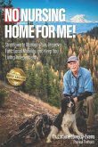 NO NURSING HOME FOR ME! NO NURSING HOME FOR ME!