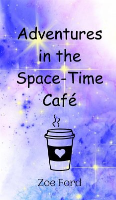 Adventures in the Space-Time Café - Ford, Zoe