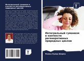 Integral'nyj gumanizm w kontexte regeneratiwnyh prirodnyh ciklow Integral'nyj gumanizm w kontexte regeneratiwnyh prirodnyh ciklow