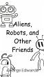 Aliens, Robots, and Other Friends - Bild 1
