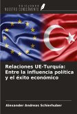 Relaciones UE-Turquía: Entre la influencia política y el éxito económico Relaciones UE-Turquía: Entre la influencia política y el éxito económico