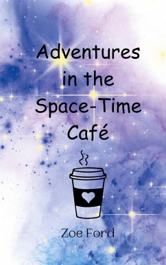 Adventures in the Space-Time Café - Ford, Zoe