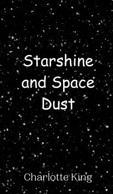 Starshine and Space Dust - King, Charlotte