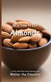 It's Time to Eat Almonds It's Time to Eat Almonds