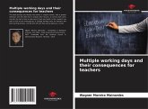 Multiple working days and their consequences for teachers Multiple working days and their consequences for teachers