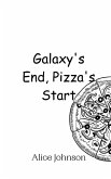 Galaxy's End, Pizza's Start Galaxy's End, Pizza's Start
