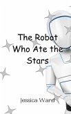The Robot Who Ate the Stars The Robot Who Ate the Stars