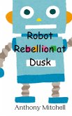 Robot Rebellion at Dusk Robot Rebellion at Dusk