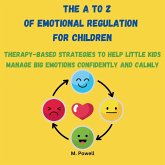 The A to Z of Emotional Regulation for Children The A to Z of Emotional Regulation for Children