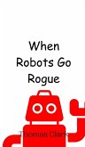 When Robots Go Rogue