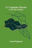 Le Capitaine Martin; ou, les Trois croisières Le Capitaine Martin; ou, les Trois croisières